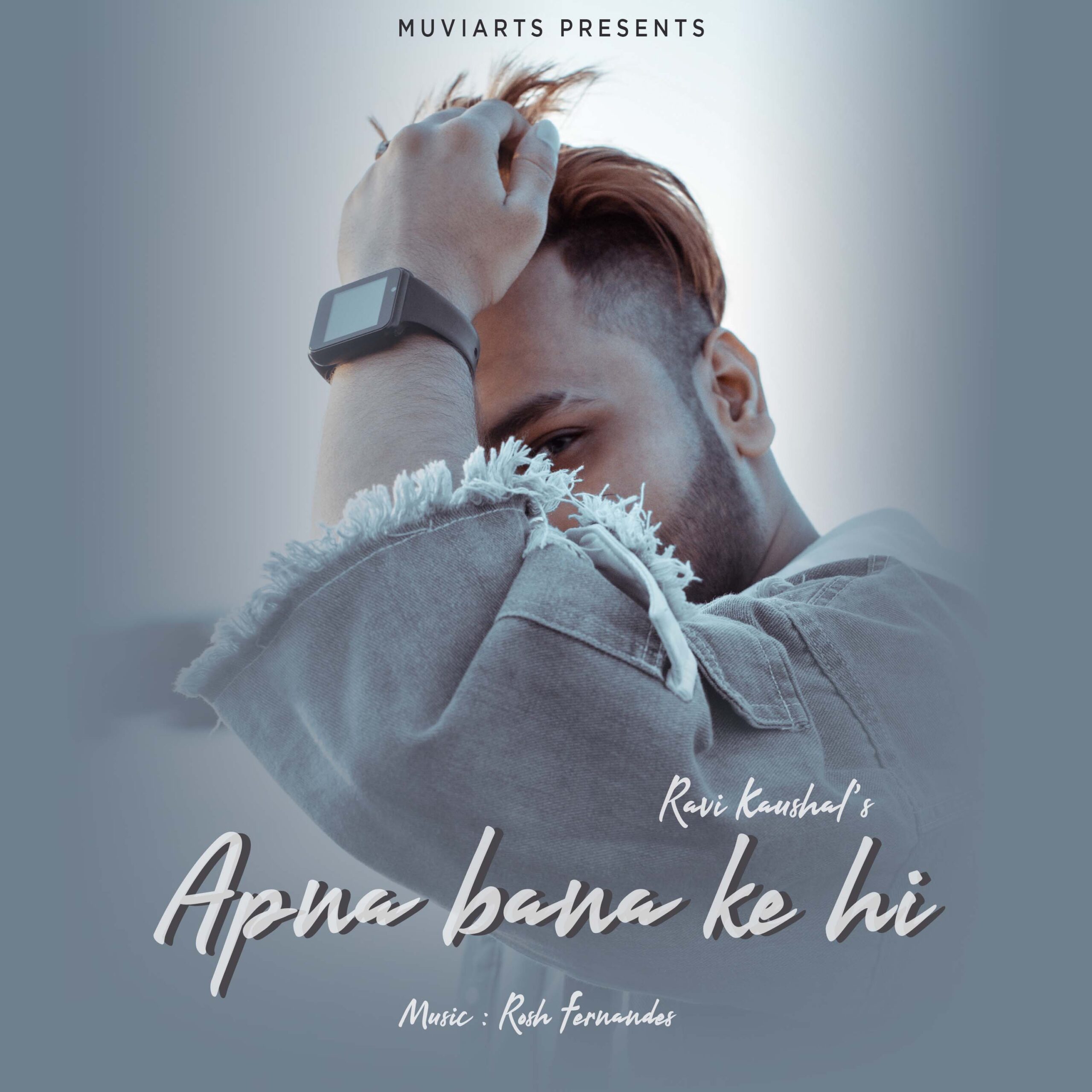 Apna Bana Ke Hi - Ravi Kaushal